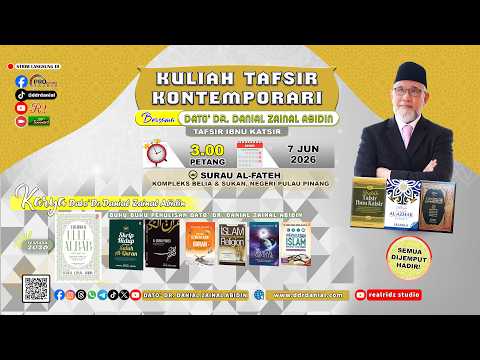 (10:101) [07 JUN 2026] Kuliah Tafsir Kontemporari Dato' Dr. Danial Zainal Abidin