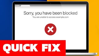 How To Fix "Sorry You Have Been Blocked" Error For Any Website