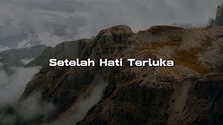 Download lagu Axl - Setelah Hati Terluka (Lirik) | Mix -  Dinamik,  Malik Danial mp3