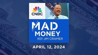 Mad Money – 4/12/24 | Audio Only