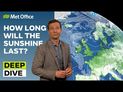 Deep Dive 13/06/2023 – How long will the sunshine last? – Met Office weekly weather forecast UK