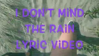 I Don't Mind The Rain - Lyric Video
