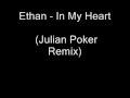 Ethan - In My Heart (Julian Poker Remix) 