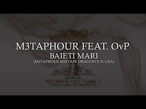 M3taphour feat OvP -  Baieti mari (Metaphour Mixtape- Dragoste si Ura)
