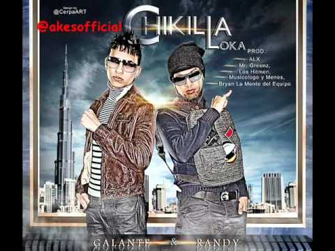 chikilla loka randy ft galante nuevo enero 2012