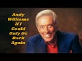 Andy Williams.......If I Could Only Go Back Again.