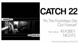 Catch 22 - As The Footsteps Die Out Forever