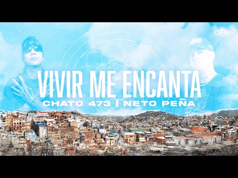 Chato 473 x Neto Peña - Vivir Me Encanta (Letra)