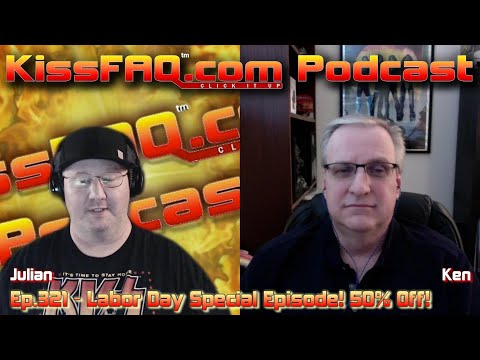 KissFAQ Podcast Ep.321 - Labor Day Special Episode! 50% Off!