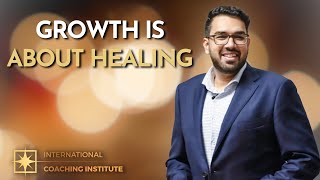 Growth Is About Healing | ICI