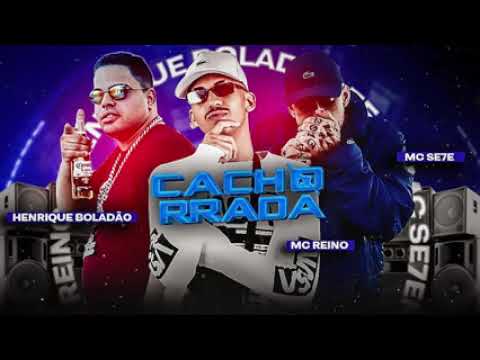 MC REINO, HENRIQUE BOLADÃO, MC SE7E - CACHORRADA