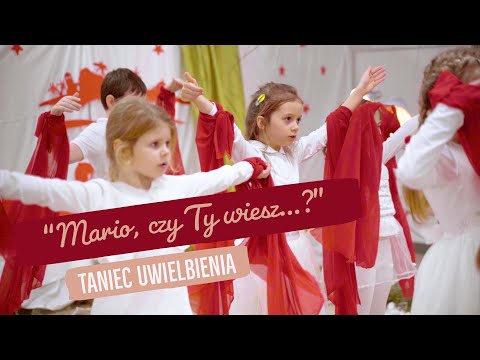 "Mario, czy Ty wiesz...?" Taniec uwielbienia na jasełkach.