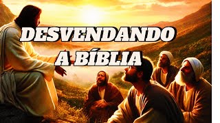 DESVENDANDO A BÍBLIA - DESVENDE O SEGREDO DA BÍBLIA: SEU PROPÓSITO REVELADO!