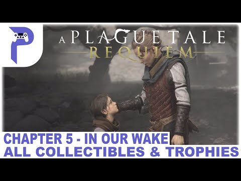A Plague Tale Requiem - Chapter 5 - In Our Wake - All Collectibles & Trophies 🏆