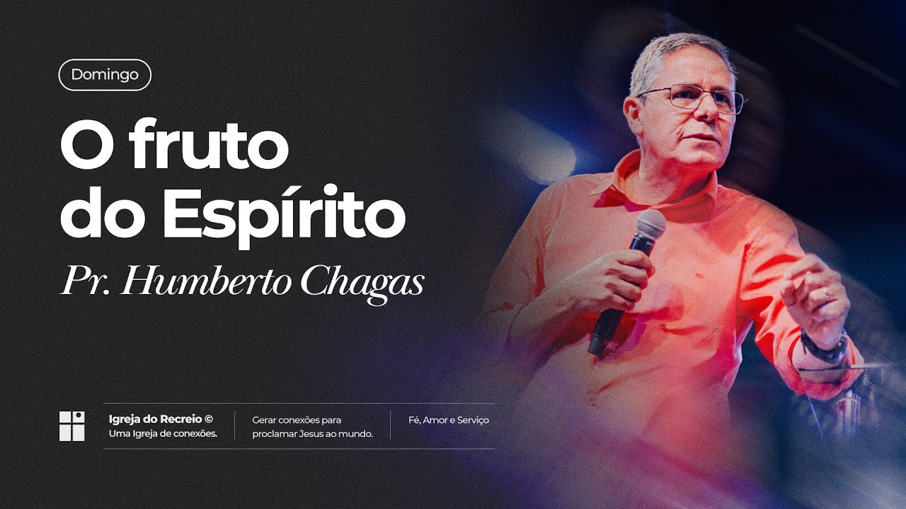 O FRUTO DO ESPÍRITO | Pr. Humberto Chagas