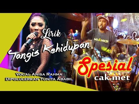 [LIRIK] TANGIS KEHIDUPAN "SEPSIAL CAK MET" ANISA RAHMA NEW PALLAPA DIPOPULERKAN YUNITA ABABIL MIANKS