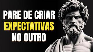 COMO PARAR de ESPERAR ALGO dos OUTROS | Você Sofre Porque Espera Demais