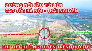 Đường nối cầu Tứ Liên với cao tốc Hà Nội - Thái Nguyên đi như nào?
