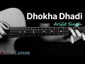 Dhokha Dhadi Kar Dega - Guitar Lesson | Arijit Singh
