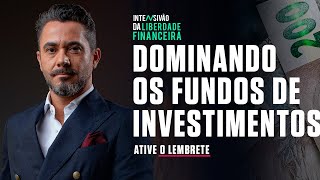 [LIVE #1658]: DOMINANDO OS FUNDOS DE INVESTIMENTOS