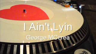 I Ain&#39;t Lyin  George MCcrea