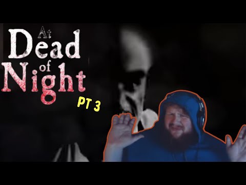 DEAD OF NIGHT (pt 3) [On My Cheeks]