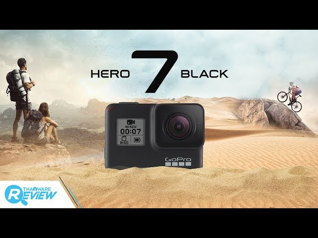   รีวิว GoPro HERO7 Black แอคชั่นคาเมร่าที่มาพร้อมกับระบบกันสั่นสุดเทพ ก็ของมันต้องมี