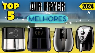 Qual Melhor Air Fryer/Fritadeira em 2024? Top 6 Custo Benefício!