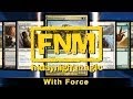 FNM with Force - My Finest Hour (MTG Duels 2014 ...