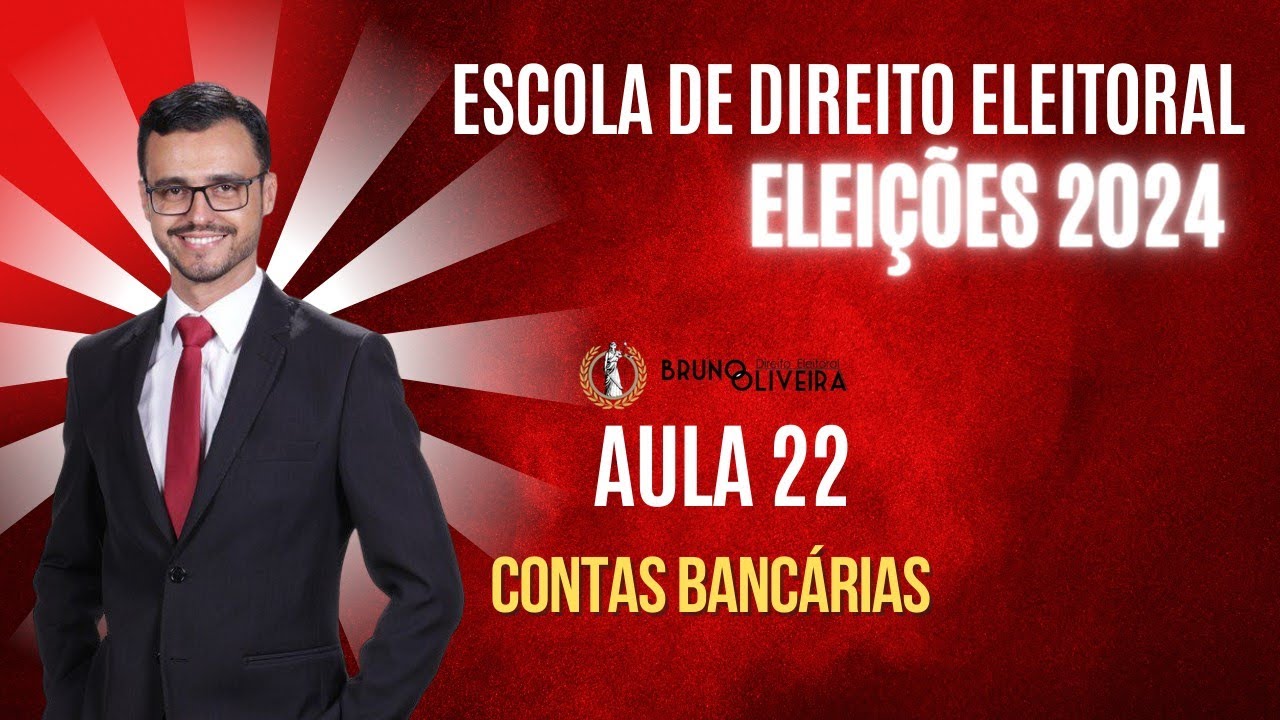 ESCOLA DE DIREITO ELEITORAL | ELEIÇÕES 2024 | Aula 22 | Contas Bancárias