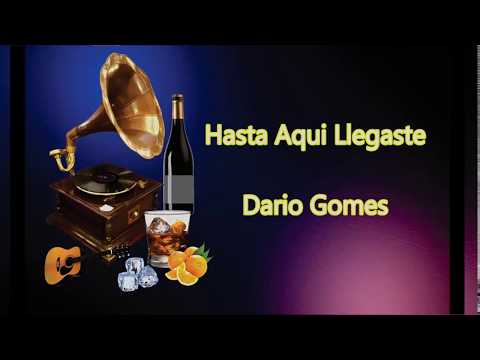 LETRA - Hasta Aqui Llegaste - Dario Gomes