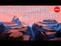 How North America Got Its Shape Peter J Haproff
