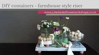 DIY containers - farmhouse style risers