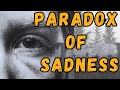 The Paradox of Sadness | Finding Beauty in Tears