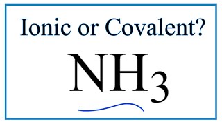 Is NH3 (Ammonia) Ionic or Covalent/Molecular