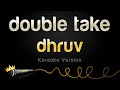 dhruv - double take (Karaoke Version)