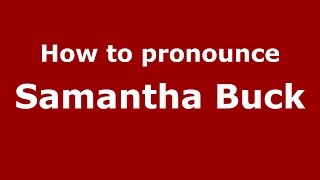 How to pronounce Samantha Buck