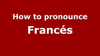 How to pronounce Francés