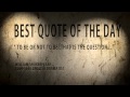 Quote of the day William Shakespeare " to be or ...