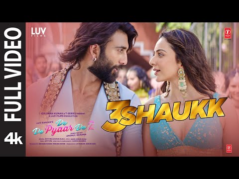 3 Shaukk (Full Video) – De De Pyaar De 2 | Ajay D, Rakul S, Meezaan J | Avvy Sra, Karan Aujla, Jaani