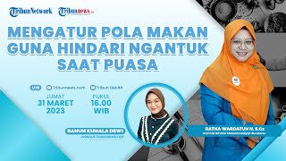 PUASA SEHAT: Mengatur Pola Makan Guna Hindari Mengantuk saat Puasa