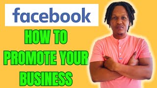 HOW TO PROMOTE YOUR BUSINESS ON FACEBOOK 2024