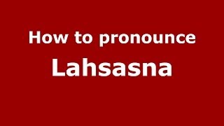 How to pronounce Lahsasna