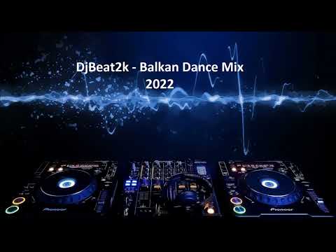 DjBeat2K   Balkan Dance Mix 2022
