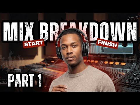 Mix Breakdown Start to Finish | Part 1