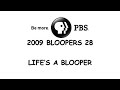 PBS 2009 Bloopers 28 Life S A Blooper