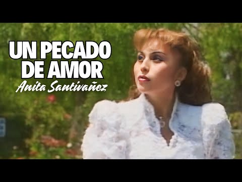 Anita Santivañez - Un Pecado De Amor (Video Oficial)