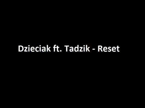Dzieciak ft. Tadzik - Reset