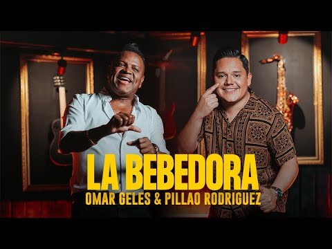 Omar Geles, Pillao Rodríguez | La Bebedora (Video Oficial)