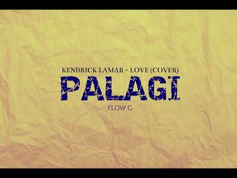 Flow G - PALAGI (KENDRICK LAMAR - LOVE) (COVER)